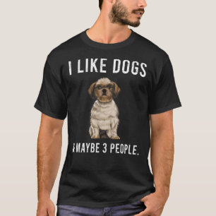 Camiseta Me Gustan Los Perros Shih Tzu Y Quizá 3 Personas