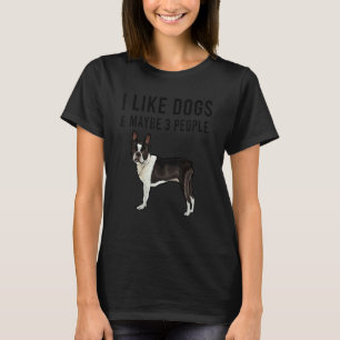 Camiseta Me Gustan Los Perros Terrier De Boston Y Quizá 3 P