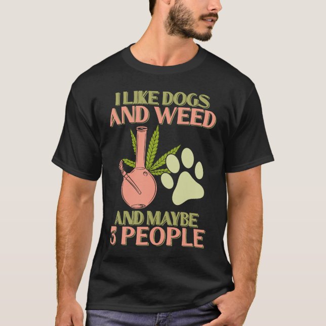 Camiseta Me gustan los perros Weed y tal vez 3 personas mar (Anverso)