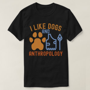 Camiseta Me gustan los perros y la antropología, las citas