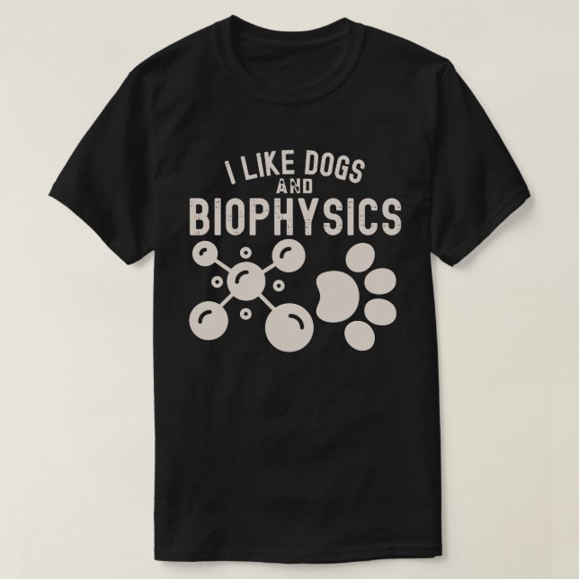 Camiseta Me gustan los perros y la biofísica, la educación  (Diseño del anverso)