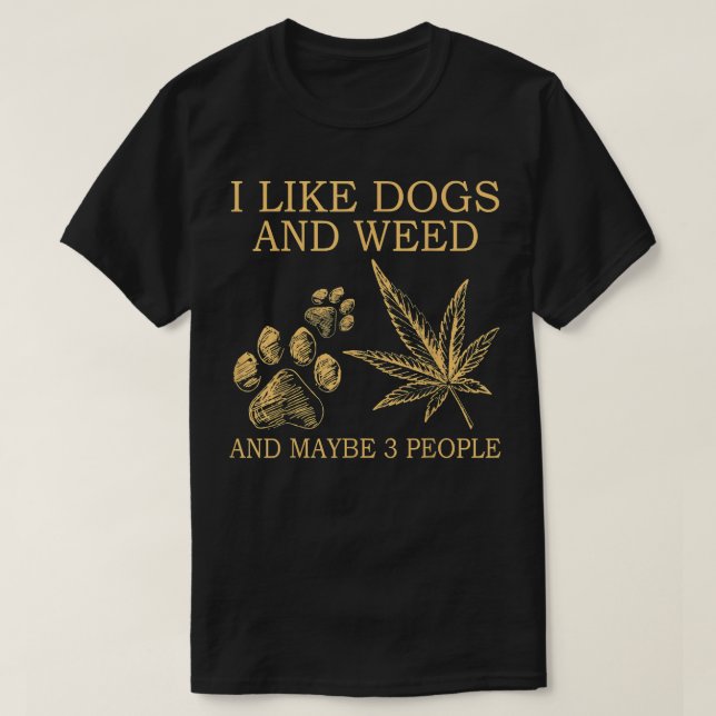Camiseta Me Gustan Los Perros Y La Maleza Y Quizá 3 Persona (Diseño del anverso)