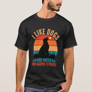 Camiseta Me Gustan Los Perros Y La Maleza Y Quizá 3 Persona