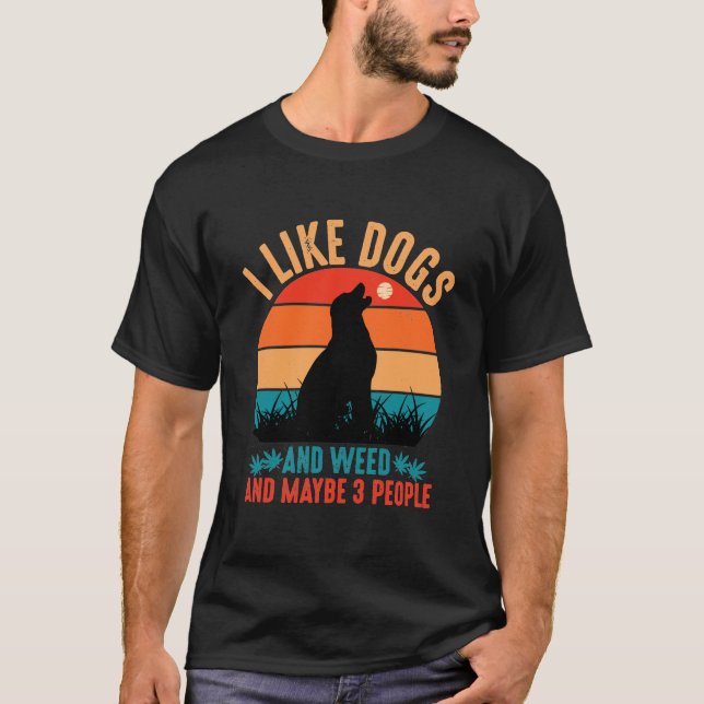 Camiseta Me Gustan Los Perros Y La Maleza Y Quizá 3 Persona (Anverso)