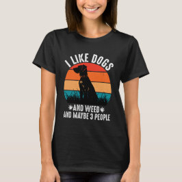 Camiseta Me gustan los perros y la maleza y quizás 3 person