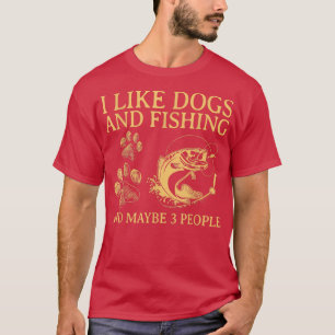 Camiseta Me Gustan Los Perros Y La Pesca Quizá 3 Personas 1
