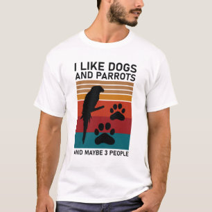 Camiseta Me gustan los perros y loros y quizá 3 personas