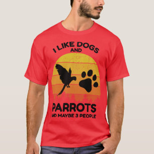 Camiseta Me gustan los perros y loros y quizá 3 personas ve