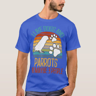 Camiseta Me gustan los perros y loros y quizás 3 personas s