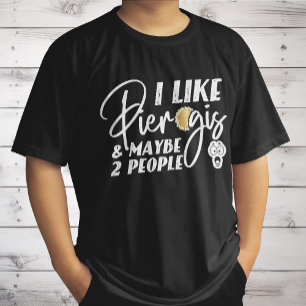 Camiseta Me gustan los pierogis y tal vez 2 personas, chist