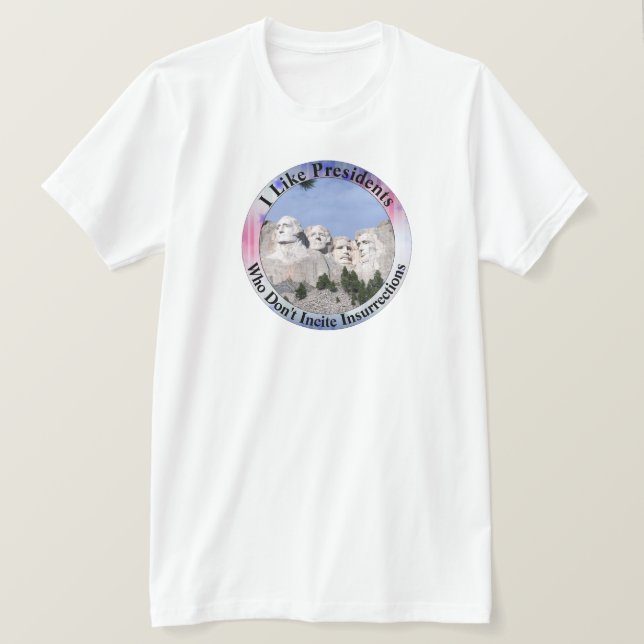 Camiseta Me gustan los presidentes que no incitan a las ins (Anverso del diseño)