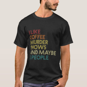 Camiseta Me Gustan Los Programas De Café Y Quizá 3 Personas