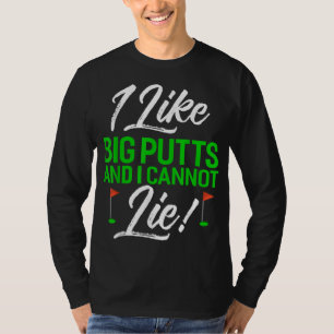 Camiseta Me Gustan Los Puts Grandes Y No Puedo Mentir El Go