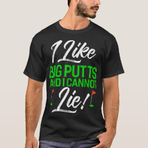 Camiseta Me Gustan Los Puts Grandes Y No Puedo Mentir El Go