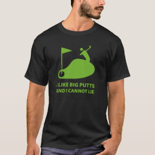 Camiseta Me gustan los putts grandes y no puedo mentir
