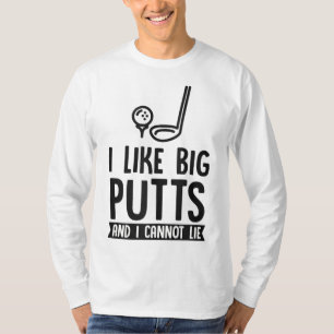 Camiseta Me Gustan Los Putts Grandes Y No Puedo Mentir El F
