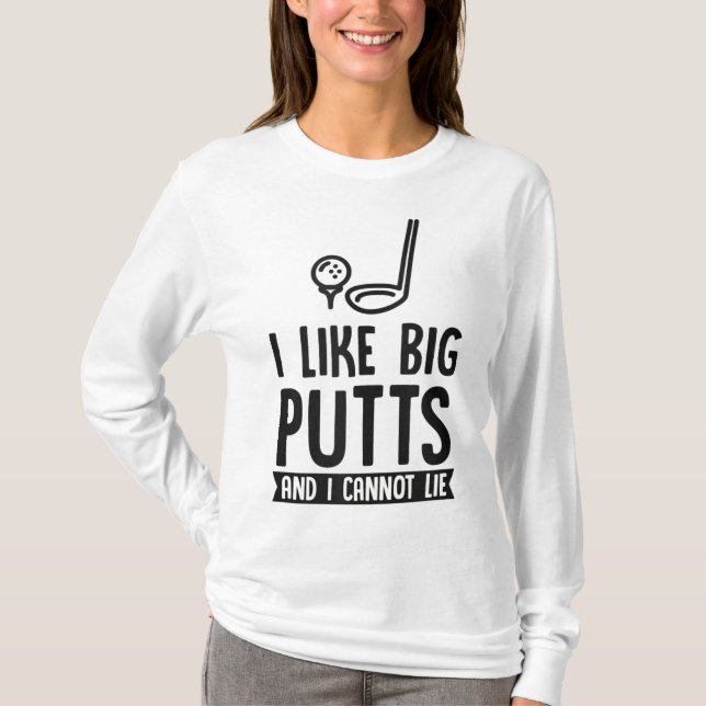 Camiseta Me Gustan Los Putts Grandes Y No Puedo Mentir El F (Anverso)