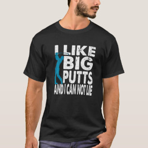 Camiseta Me Gustan Los Putts Y No Puedo Mentir El Golf