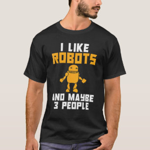 Camiseta Me gustan los robots y tal vez 3 personas robótica