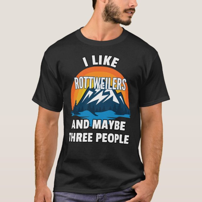 Camiseta Me Gustan Los Rottweilers Y Quizás Tres Personas (Anverso)