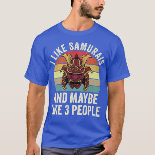 Camiseta Me Gustan Los Samurais Y Tal Vez 3 Personas Los Ja