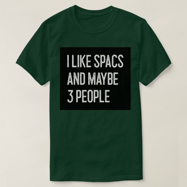 Camiseta Me gustan los SPACs y tal vez 3 personas divertida (Diseño del anverso)