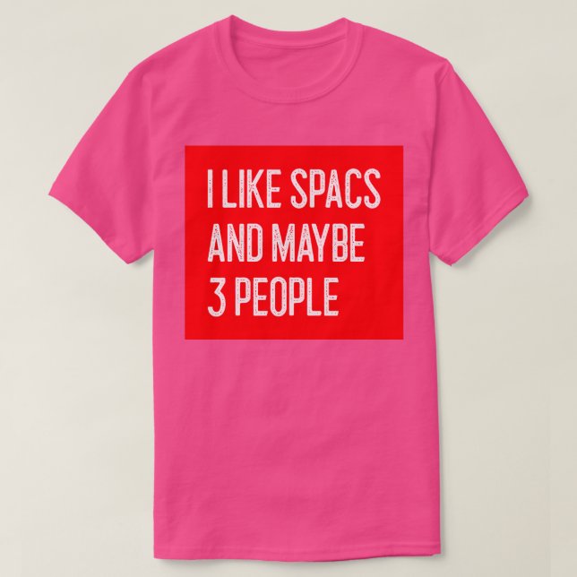 Camiseta Me gustan los SPACs y tal vez 3 personas divertida (Diseño del anverso)
