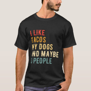 Camiseta Me Gustan Los Tacos Mis Perros Y Tal Vez Los Anima