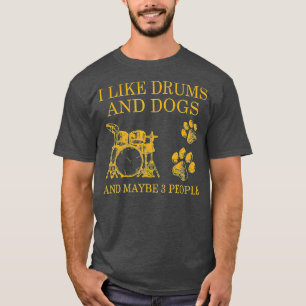 Camiseta Me Gustan Los Tambores Y Perros Y Quizá 3 Persona