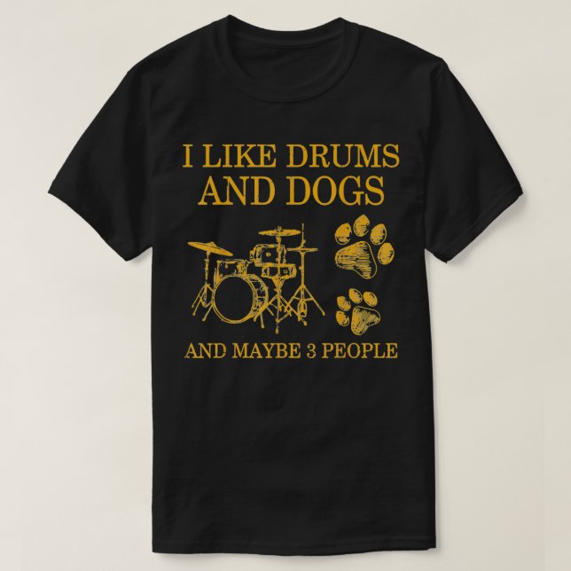 Camiseta Me Gustan Los Tambores Y Perros Y Quizá 3 Personas (Diseño del anverso)