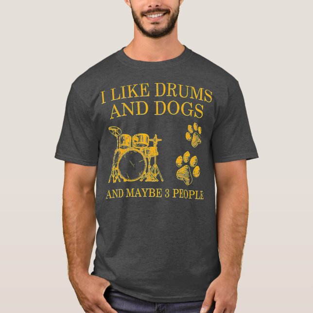 Camiseta Me Gustan Los Tambores Y Perros Y Quizá 3 Personas (Anverso)