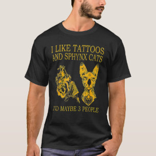 Camiseta Me gustan los tatuajes y los gatos Sphynx y quizás