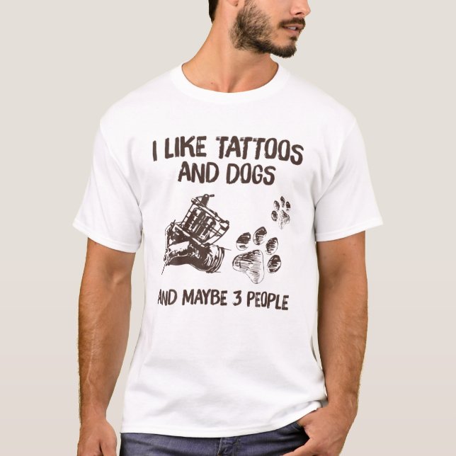 Camiseta Me Gustan Los Tatuajes Y Perros Y Quizá 3 Personas (Anverso)