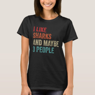 Camiseta Me Gustan Los Tiburones Y Quizás 3 Personas Humor 