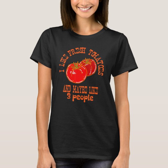 Camiseta Me Gustan Los Tomates Frescos Y Quizá 3 Personas V (Anverso)