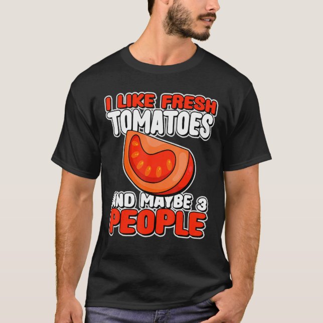 Camiseta Me Gustan Los Tomates Frescos Y Quizás 3 Personas  (Anverso)