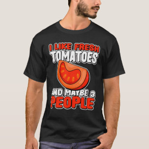 Camiseta Me gustan los tomates frescos y tal vez jardinero