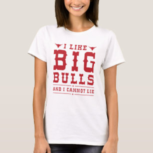 Camiseta Me Gustan Los Toros Grandes Y No Puedo Mentir.