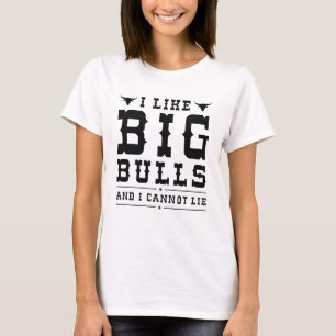 Camiseta Me Gustan Los Toros Grandes Y No Puedo Mentir.