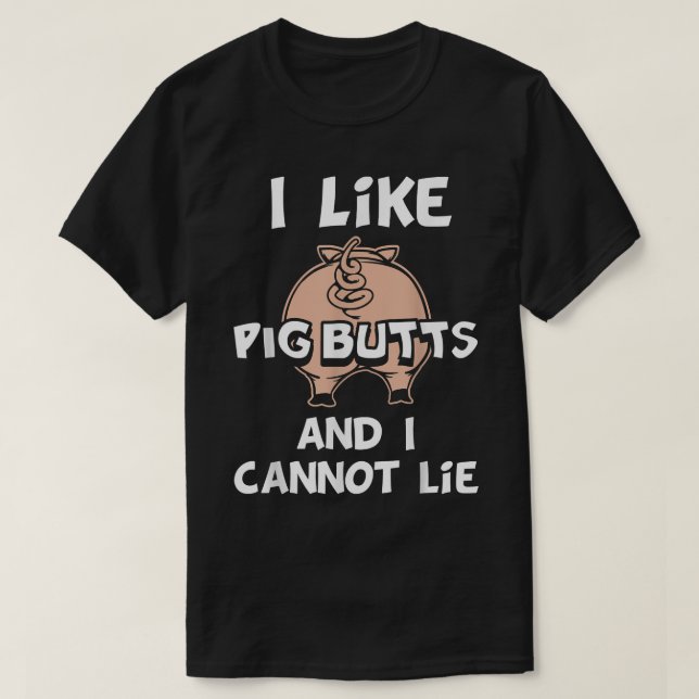 Camiseta Me gustan los traseros de cerdo y no puedo mentir  (Diseño del anverso)