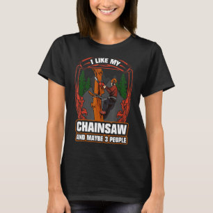 Camiseta Me Gustan Mis Chainsaw Y Mabye 3 Personas