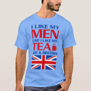 Camiseta Me gustan mis hombres como a mi té caliente y brit