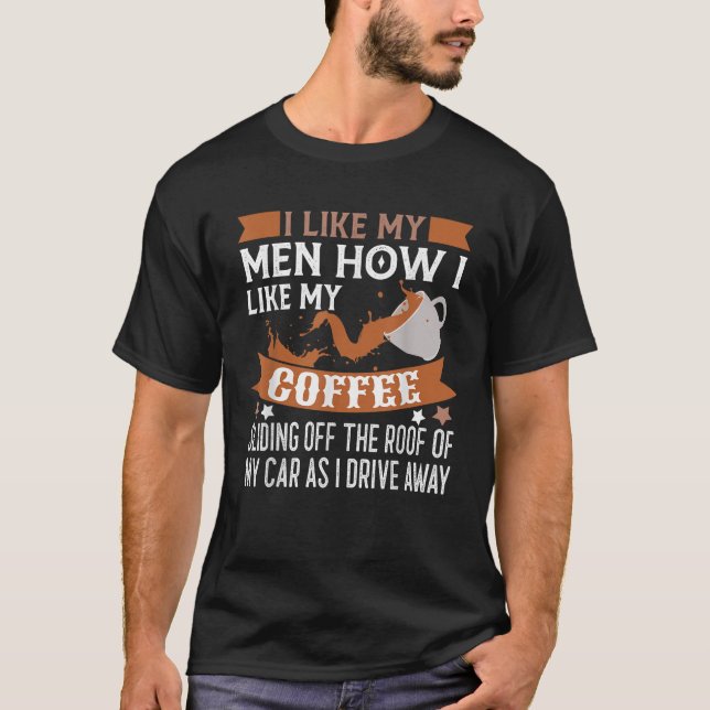 Camiseta Me Gustan Mis Hombres Cómo Me Gusta Que Mi Café Se (Anverso)