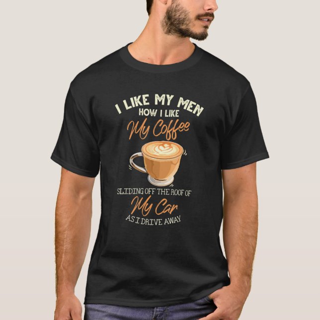 Camiseta Me Gustan Mis Hombres Cómo Me Gusta Que Mi Café Se (Anverso)