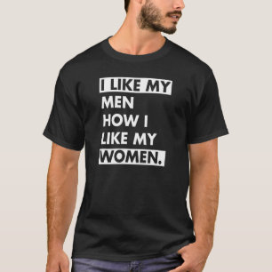 Camiseta Me Gustan Mis Hombres Cómo Me Gustan Mis Mujeres O