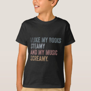 Camiseta Me Gustan Mis Libros Steamy Y Mi Música Grita Grac