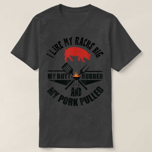 Camiseta Me Gustan Mis Racks Big My Butt Rubbed BBQ Cerdo P (Diseño del anverso)