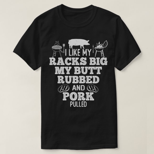 Camiseta Me Gustan Mis Racks Big My Butt Rubbed & Pork Puk  (Diseño del anverso)