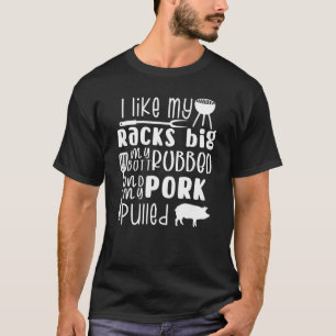 Camiseta Me Gustan Mis Racks Big My Butt Rubbed & Pork Pull