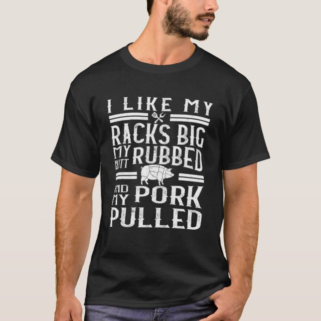 Camiseta Me Gustan Mis Racks Big My Butt Rubbed Y My Pork P (Anverso)